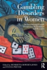 Gambling Disorders in Women : An International Female Perspective on Treatment and Research - Book