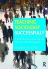 Teaching Sociology Successfully : A Practical Guide to Planning and Delivering Outstanding Lessons - Book