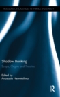 Shadow Banking : Scope, Origins and Theories - Book