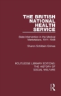 The British National Health Service : State Intervention in the Medical Marketplace, 1911-1948 - Book