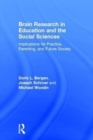 Brain Research in Education and the Social Sciences : Implications for Practice, Parenting, and Future Society - Book