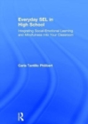 Everyday SEL in High School : Integrating Social-Emotional Learning and Mindfulness Into Your Classroom - Book