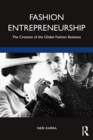 Fashion Entrepreneurship : The Creation of the Global Fashion Business - Book
