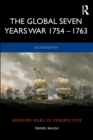 The Global Seven Years War 1754–1763 : Britain and France in a Great Power Contest - Book