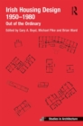 Irish Housing Design 1950 - 1980 : Out of the Ordinary - Book