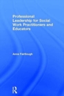 Professional Leadership for Social Work Practitioners and Educators - Book