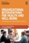 Organizational Interventions for Health and Well-being : A Handbook for Evidence-Based Practice - Book