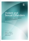 Violent and Sexual Offenders : Assessment, Treatment and Management - Book