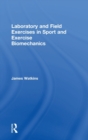 Laboratory and Field Exercises in Sport and Exercise Biomechanics - Book