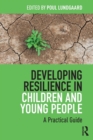 Developing Resilience in Children and Young People : A Practical Guide - Book