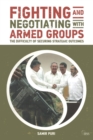 Fighting and Negotiating with Armed Groups : The Difficulty of Securing Strategic Outcomes - Book
