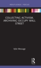 Collecting Activism, Archiving Occupy Wall Street - Book