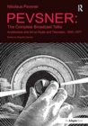 Pevsner: The Complete Broadcast Talks : Architecture and Art on Radio and Television, 1945-1977 - Book