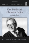 Karl Barth and Christian Ethics : Living in Truth - Book