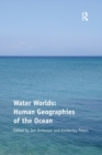 Water Worlds: Human Geographies of the Ocean - Book