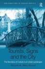 Tourists, Signs and the City : The Semiotics of Culture in an Urban Landscape - Book