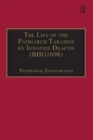 The Life of the Patriarch Tarasios by Ignatios Deacon (BHG1698) : Introduction, Edition, Translation and Commentary - Book