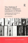 The Making of Modern Children's Literature in Britain : Publishing and Criticism in the 1960s and 1970s - Book