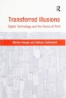 Transferred Illusions : Digital Technology and the Forms of Print - Book