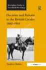 Doctrine and Reform in the British Cavalry 1880-1918 - Book