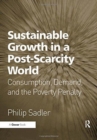 Sustainable Growth in a Post-Scarcity World : Consumption, Demand, and the Poverty Penalty - Book