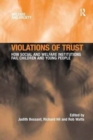 Violations of Trust : How Social and Welfare Institutions Fail Children and Young People - Book