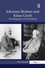 Johannes Brahms and Klaus Groth : The Biography of a Friendship - Book