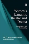 Women's Romantic Theatre and Drama : History, Agency, and Performativity - Book
