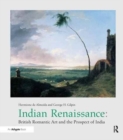 Indian Renaissance : British Romantic Art and the Prospect of India - Book