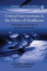 Critical Interventions in the Ethics of Healthcare : Challenging the Principle of Autonomy in Bioethics - Book