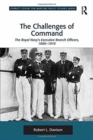 The Challenges of Command : The Royal Navy's Executive Branch Officers, 1880-1919 - Book