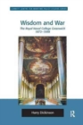 Wisdom and War : The Royal Naval College Greenwich 1873–1998 - Book