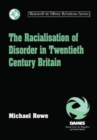 The Racialisation of Disorder in Twentieth Century Britain - Book