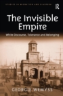 The Invisible Empire : White Discourse, Tolerance and Belonging - Book