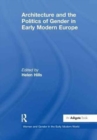 Architecture and the Politics of Gender in Early Modern Europe - Book