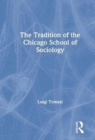 The Tradition of the Chicago School of Sociology - Book