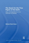 The Quest for the True Figure of the Earth : Ideas and Expeditions in Four Centuries of Geodesy - Book