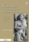 Early Gothic Column-Figure Sculpture in France : Appearance, Materials, and Significance - Book