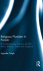 Religious Pluralism in Punjab : A Contemporary Account of Sikh Sants, Babas, Gurus and Satgurus - Book