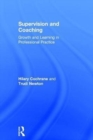 Supervision and Coaching : Growth and Learning in Professional Practice - Book