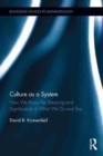 Culture as a System : How We Know the Meaning and Significance of What We Do and Say - Book