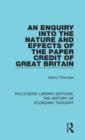 An Enquiry into the Nature and Effects of the Paper Credit of Great Britain - Book
