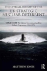 The Official History of the UK Strategic Nuclear Deterrent : Volume II: The Labour Government and the Polaris Programme, 1964-1970 - Book