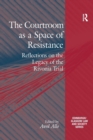 The Courtroom as a Space of Resistance : Reflections on the Legacy of the Rivonia Trial - Book