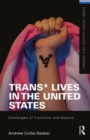 Trans* Lives in the United States : Challenges of Transition and Beyond - Book