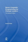Neuro-Linguistic Programming for Change Leaders : The Butterfly Effect - Book
