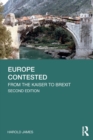 Europe Contested : From the Kaiser to Brexit - Book