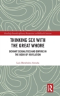 Thinking Sex with the Great Whore : Deviant Sexualities and Empire in the Book of Revelation - Book