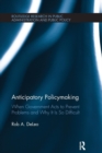 Anticipatory Policymaking : When Government Acts to Prevent Problems and Why It Is So Difficult - Book