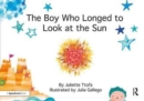 The Boy Who Longed to Look at the Sun : A Story about Self-Care - Book